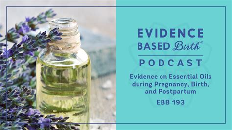 EBB 193 – Evidence on Essential Oils during Pregnancy, Birth, .